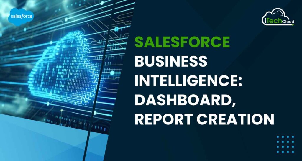 Salesforce Business Intelligence: Dashboard, Report Creation
