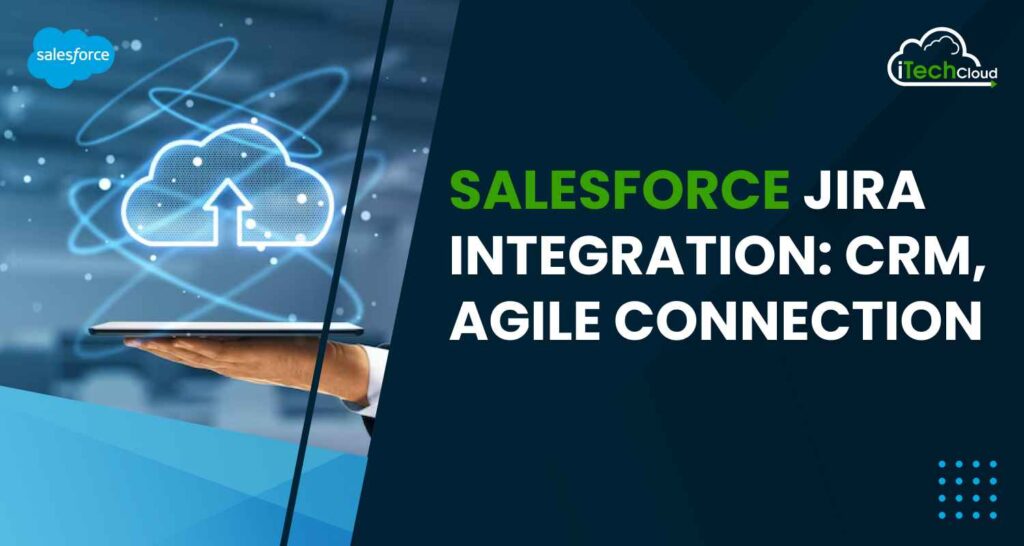 Salesforce Jira Integration: CRM, Agile Connection