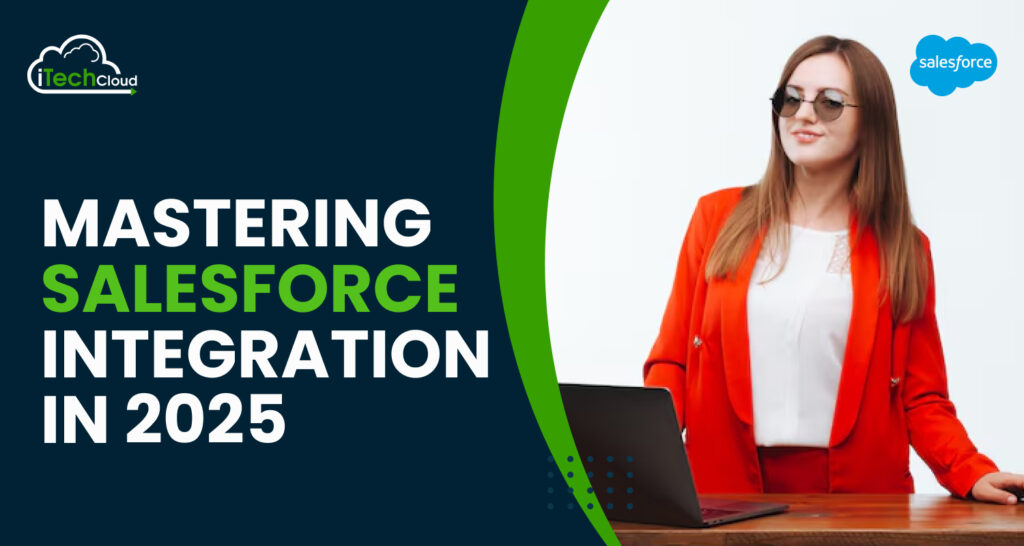 Mastering Salesforce Integration in 2025