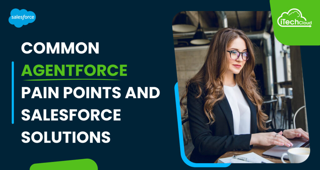 Common Agentforce Pain Points and Salesforce Solutions