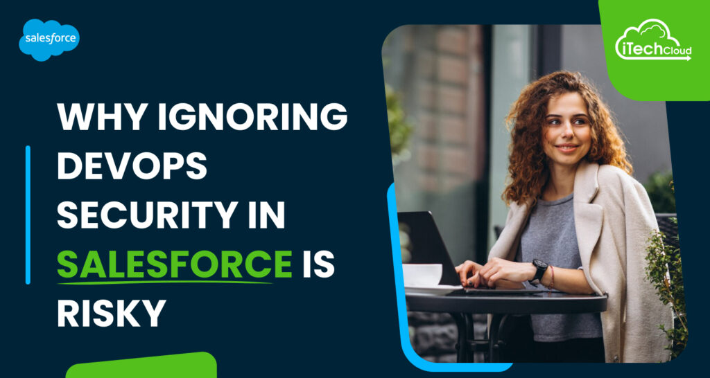 Why Ignoring DevOps Security in Salesforce Is Risky