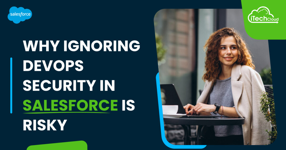 Why Ignoring DevOps Security in Salesforce Is Risky