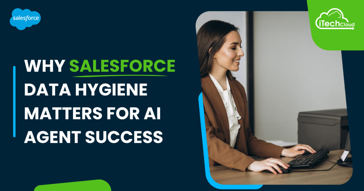 Why Salesforce Data Hygiene Matters for AI Agent Success