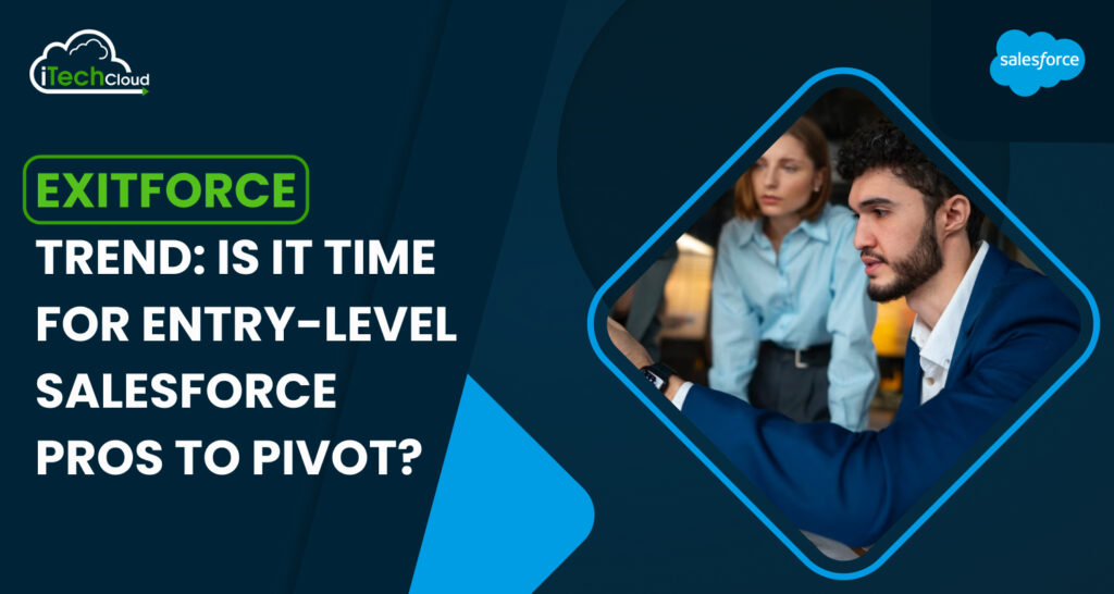 Exitforce Trend: Is It Time for Entry-Level Salesforce Pros to Pivot?