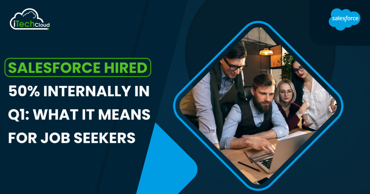 Salesforce Hired 50% Internally in Q1: What It Means for Job Seekers