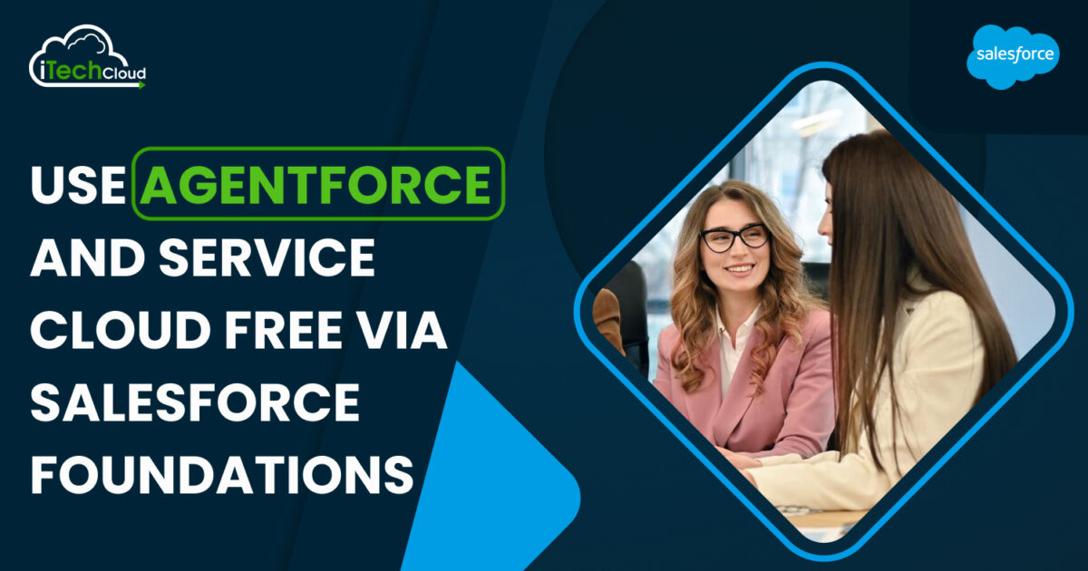 Use Agentforce and Service Cloud Free via Salesforce Foundations